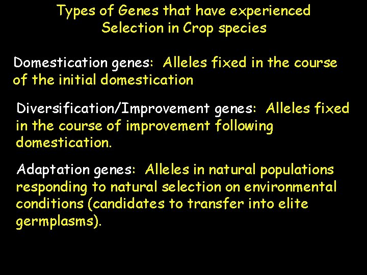 Types of Genes that have experienced Selection in Crop species Domestication genes: Alleles fixed