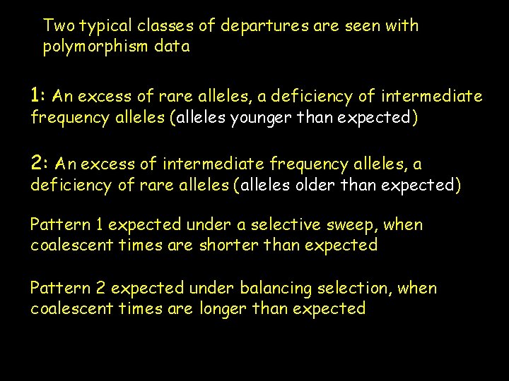 Two typical classes of departures are seen with polymorphism data 1: An excess of