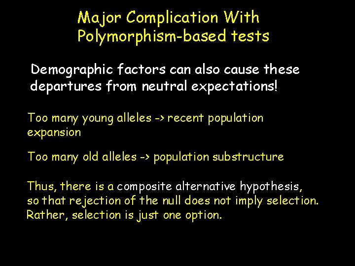Major Complication With Polymorphism-based tests Demographic factors can also cause these departures from neutral