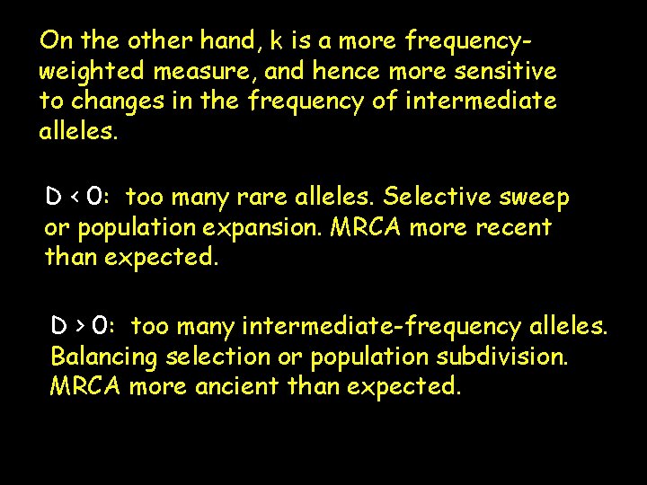 On the other hand, k is a more frequencyweighted measure, and hence more sensitive