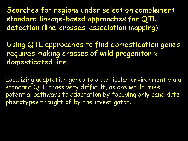 Searches for regions under selection complement standard linkage-based approaches for QTL detection (line-crosses, association