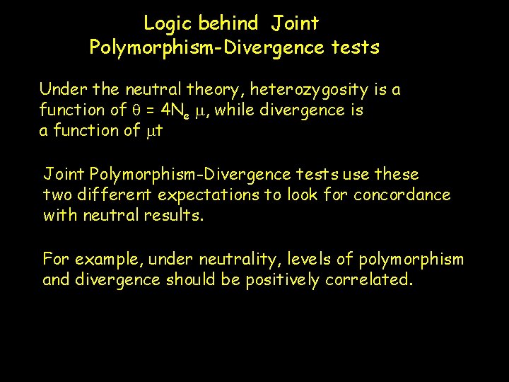 Logic behind Joint Polymorphism-Divergence tests Under the neutral theory, heterozygosity is a function of