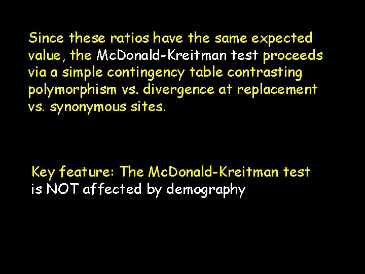 Since these ratios have the same expected value, the Mc. Donald-Kreitman test proceeds via