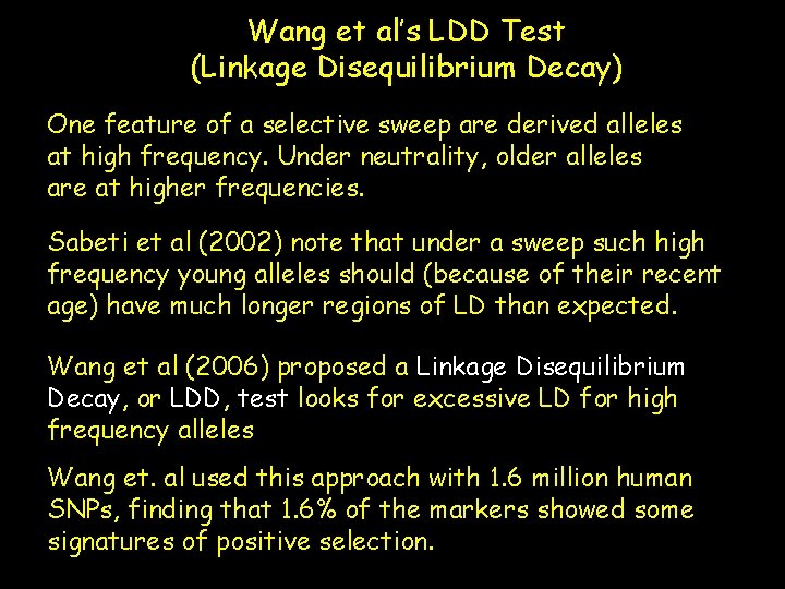 Wang et al’s LDD Test (Linkage Disequilibrium Decay) One feature of a selective sweep