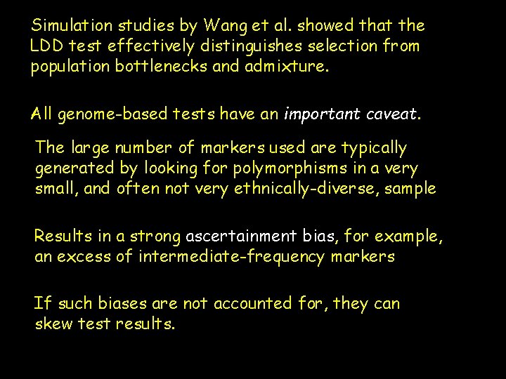 Simulation studies by Wang et al. showed that the LDD test effectively distinguishes selection
