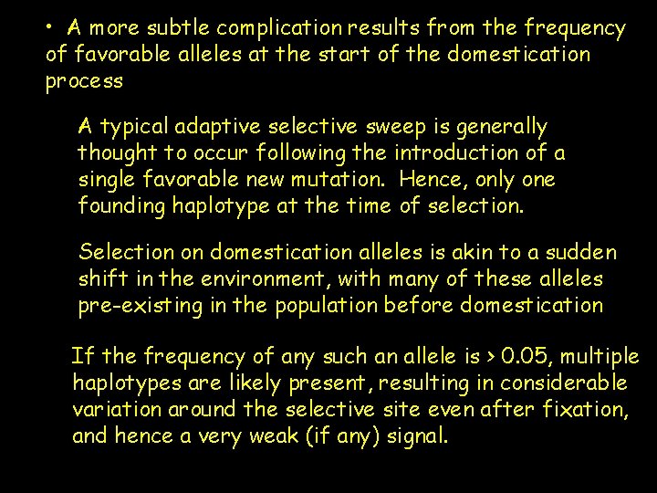  • A more subtle complication results from the frequency of favorable alleles at
