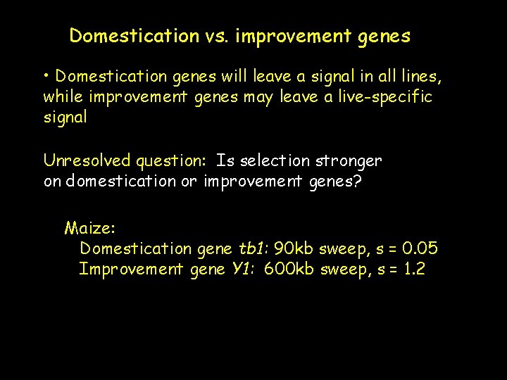 Domestication vs. improvement genes • Domestication genes will leave a signal in all lines,