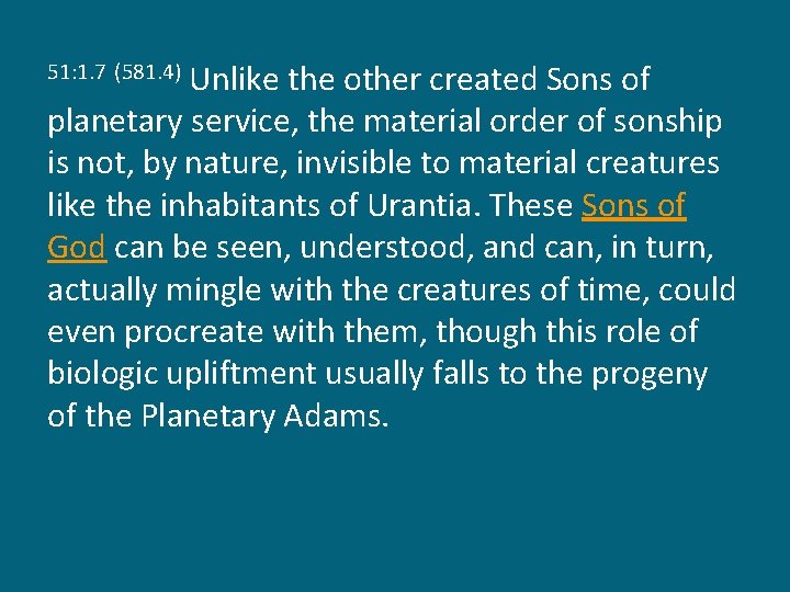 Unlike the other created Sons of planetary service, the material order of sonship is