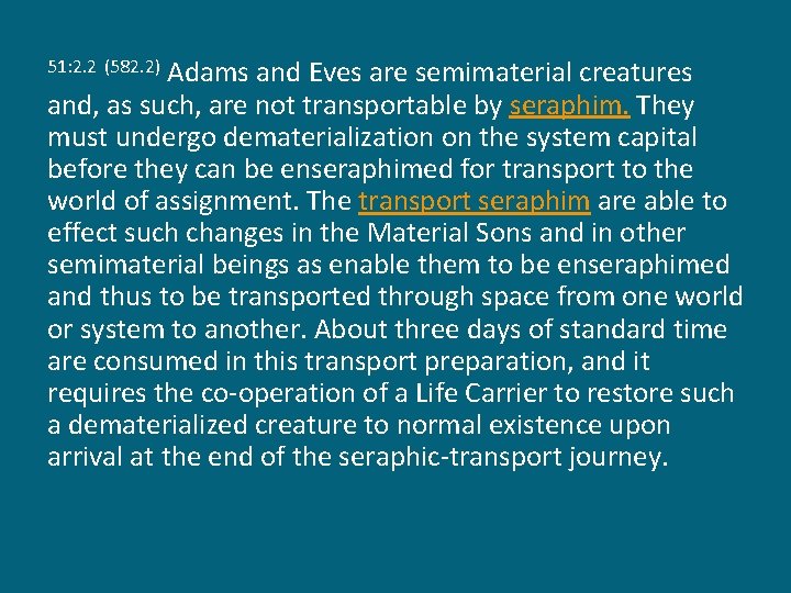 Adams and Eves are semimaterial creatures and, as such, are not transportable by seraphim.