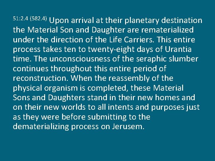 Upon arrival at their planetary destination the Material Son and Daughter are rematerialized under