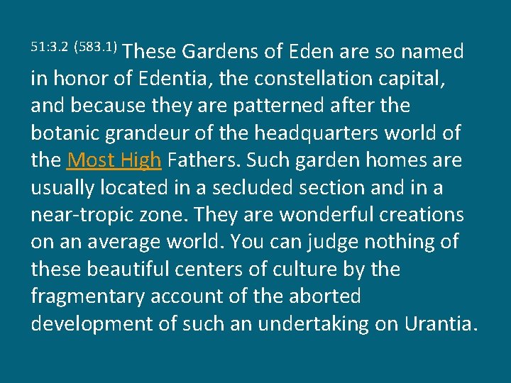 These Gardens of Eden are so named in honor of Edentia, the constellation capital,