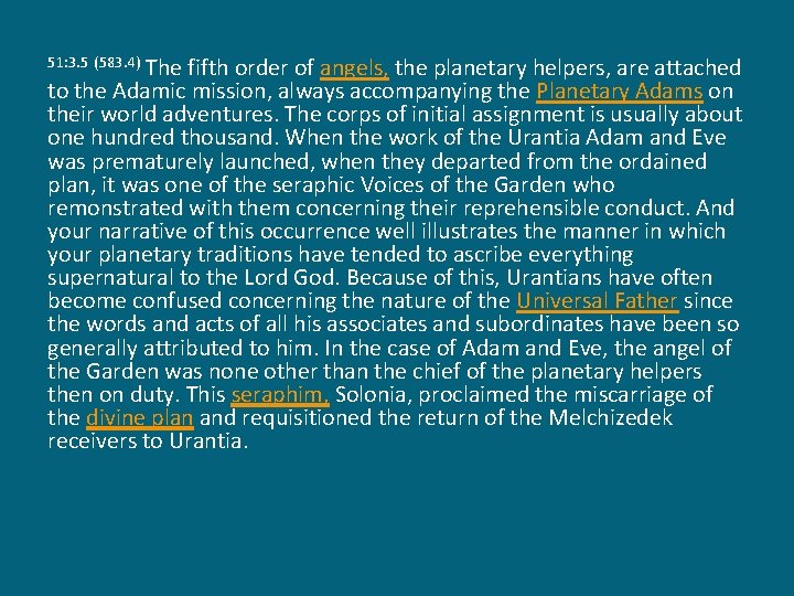 The fifth order of angels, the planetary helpers, are attached to the Adamic mission,