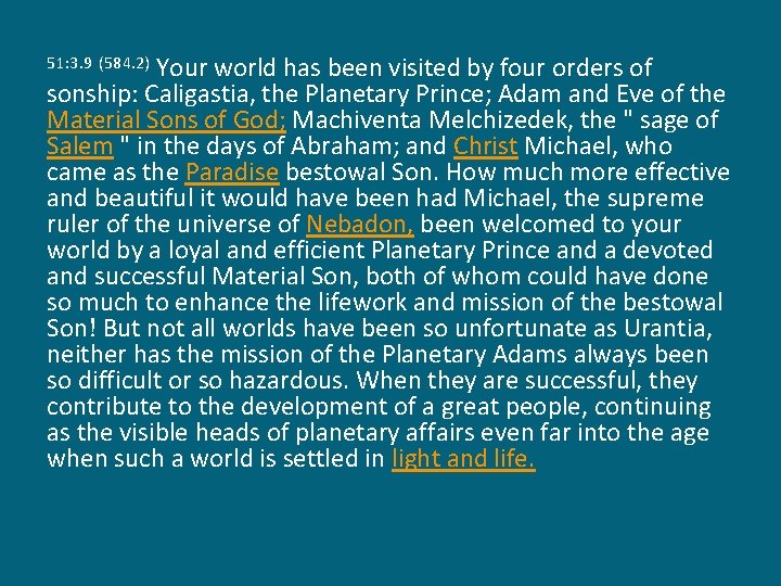 Your world has been visited by four orders of sonship: Caligastia, the Planetary Prince;