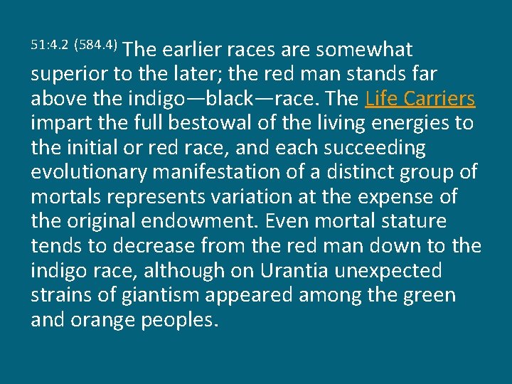 The earlier races are somewhat superior to the later; the red man stands far