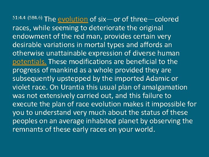 The evolution of six—or of three—colored races, while seeming to deteriorate the original endowment