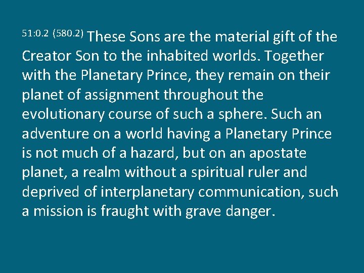 These Sons are the material gift of the Creator Son to the inhabited worlds.