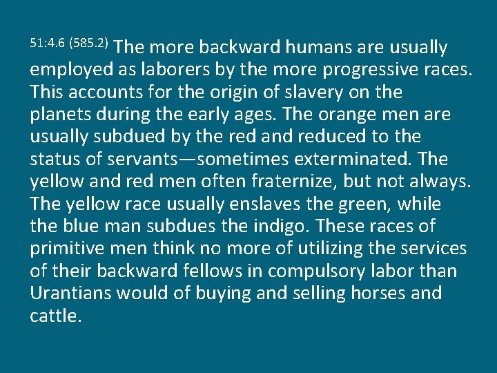 The more backward humans are usually employed as laborers by the more progressive races.