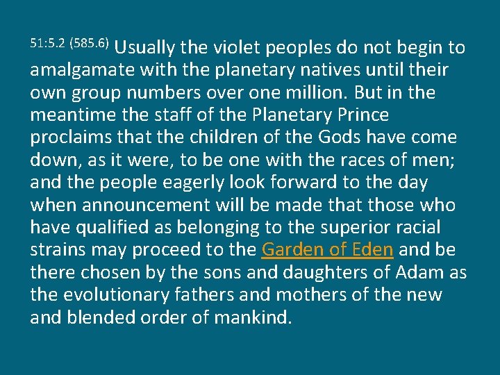 Usually the violet peoples do not begin to amalgamate with the planetary natives until
