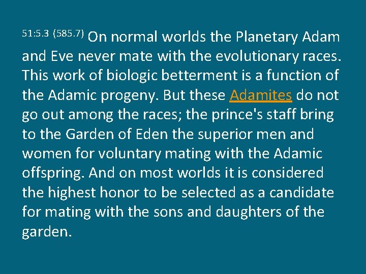 On normal worlds the Planetary Adam and Eve never mate with the evolutionary races.