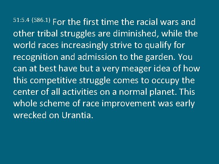 For the first time the racial wars and other tribal struggles are diminished, while