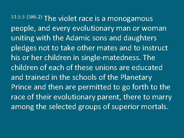 The violet race is a monogamous people, and every evolutionary man or woman uniting