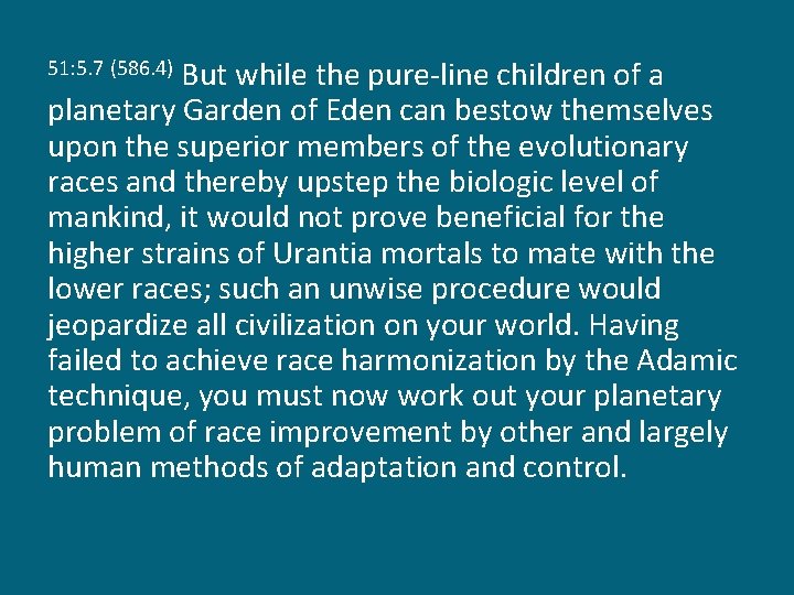 But while the pure-line children of a planetary Garden of Eden can bestow themselves