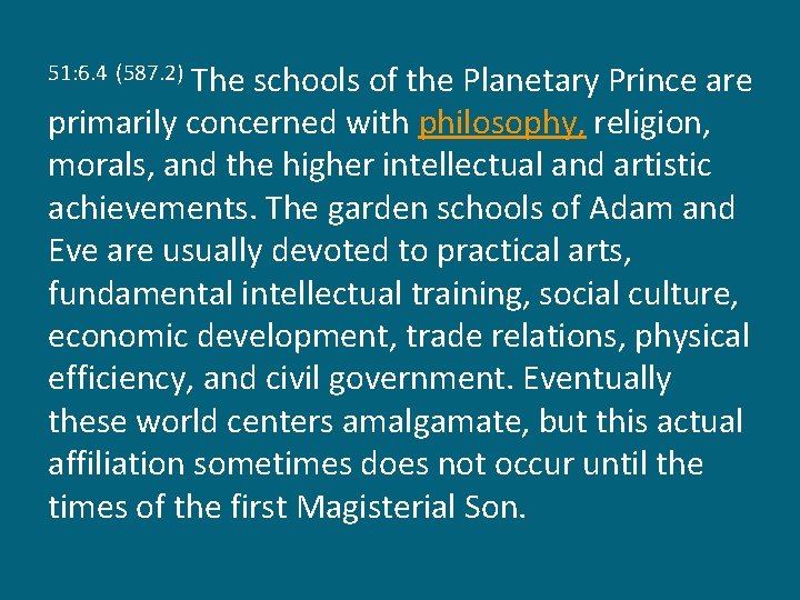 The schools of the Planetary Prince are primarily concerned with philosophy, religion, morals, and