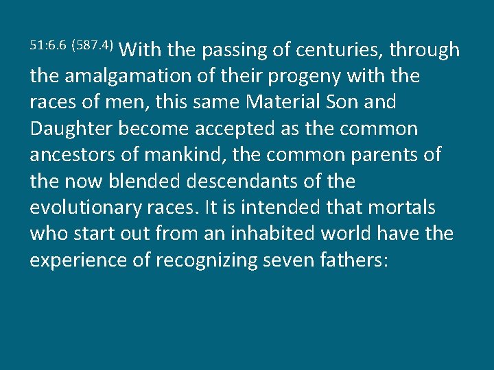 With the passing of centuries, through the amalgamation of their progeny with the races