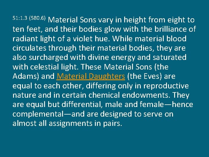 Material Sons vary in height from eight to ten feet, and their bodies glow