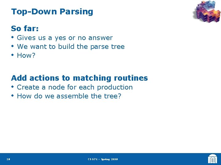 Top-Down Parsing So far: • • • Gives us a yes or no answer