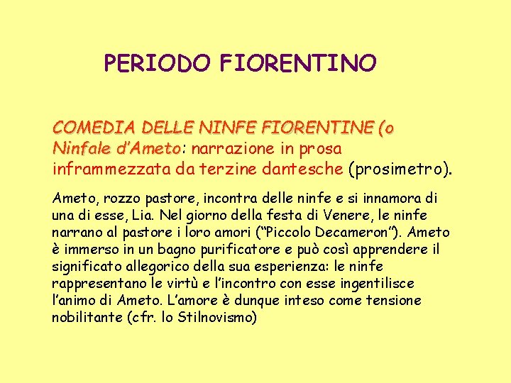 PERIODO FIORENTINO COMEDIA DELLE NINFE FIORENTINE (o Ninfale d’Ameto: d’Ameto narrazione in prosa inframmezzata