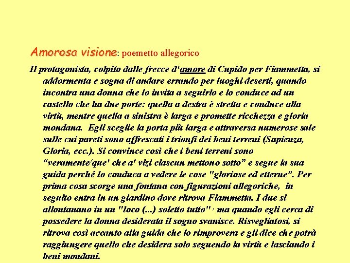 Amorosa visione: poemetto allegorico Il protagonista, colpito dalle frecce d‘amore di Cupido per Fiammetta,