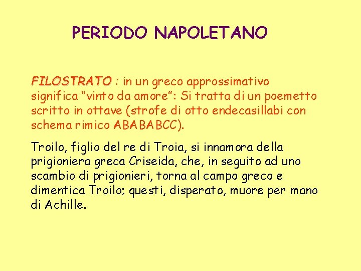 PERIODO NAPOLETANO FILOSTRATO : in un greco approssimativo significa “vinto da amore”: Si tratta