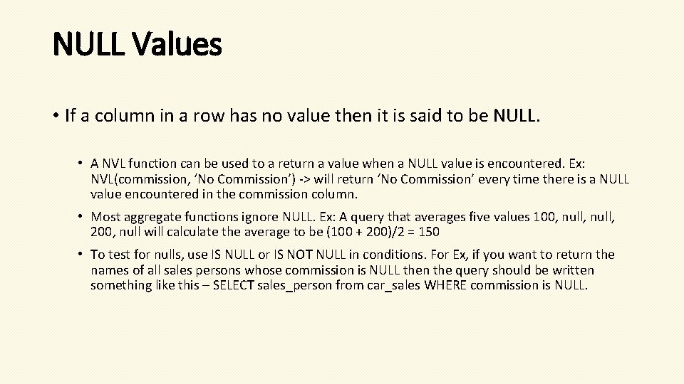 NULL Values • If a column in a row has no value then it