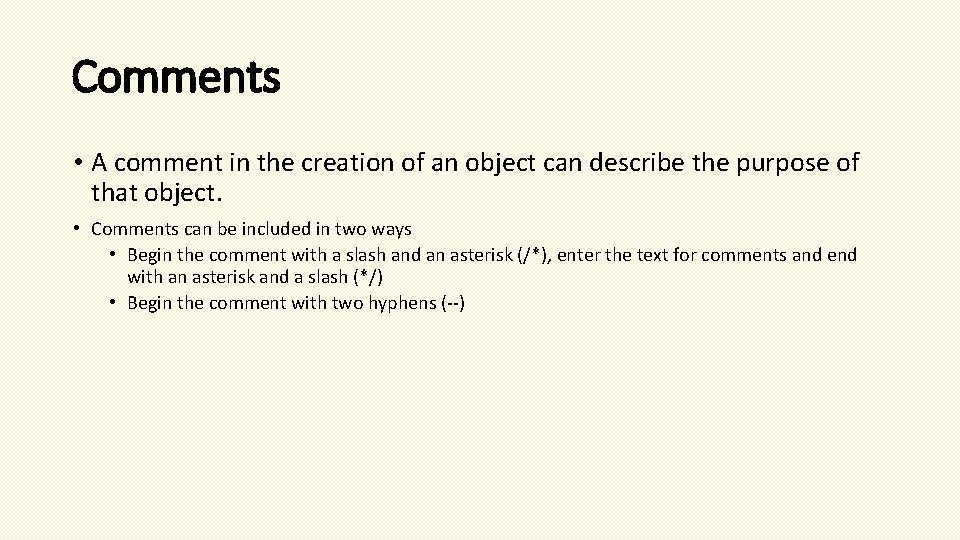 Comments • A comment in the creation of an object can describe the purpose