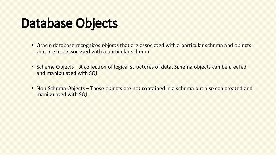 Database Objects • Oracle database recognizes objects that are associated with a particular schema