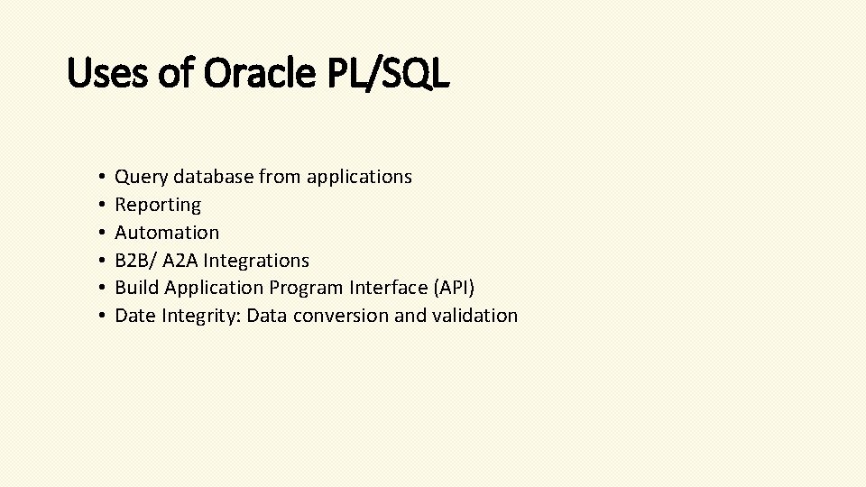Uses of Oracle PL/SQL • • • Query database from applications Reporting Automation B