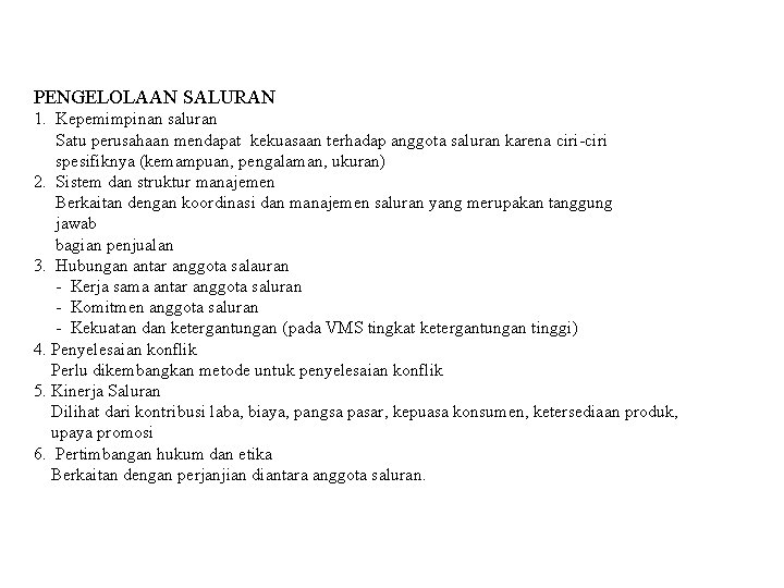 PENGELOLAAN SALURAN 1. Kepemimpinan saluran Satu perusahaan mendapat kekuasaan terhadap anggota saluran karena ciri-ciri