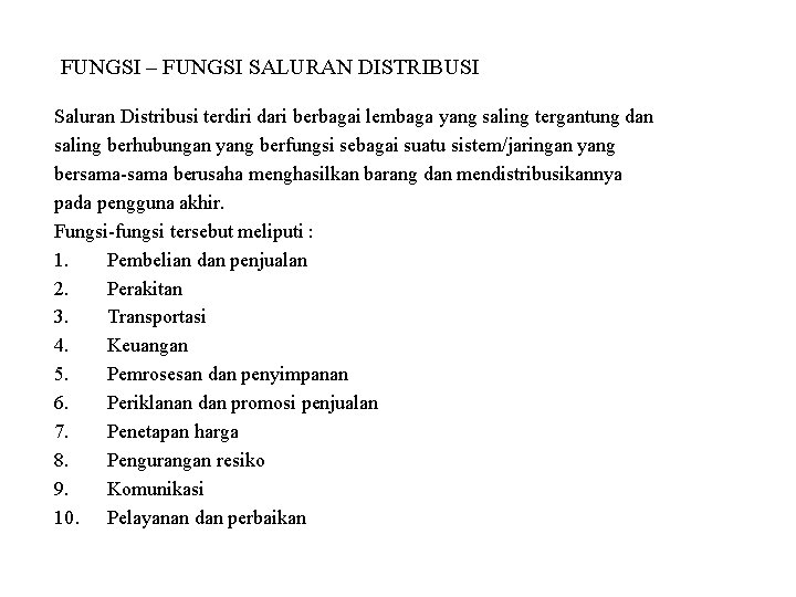 FUNGSI – FUNGSI SALURAN DISTRIBUSI Saluran Distribusi terdiri dari berbagai lembaga yang saling tergantung