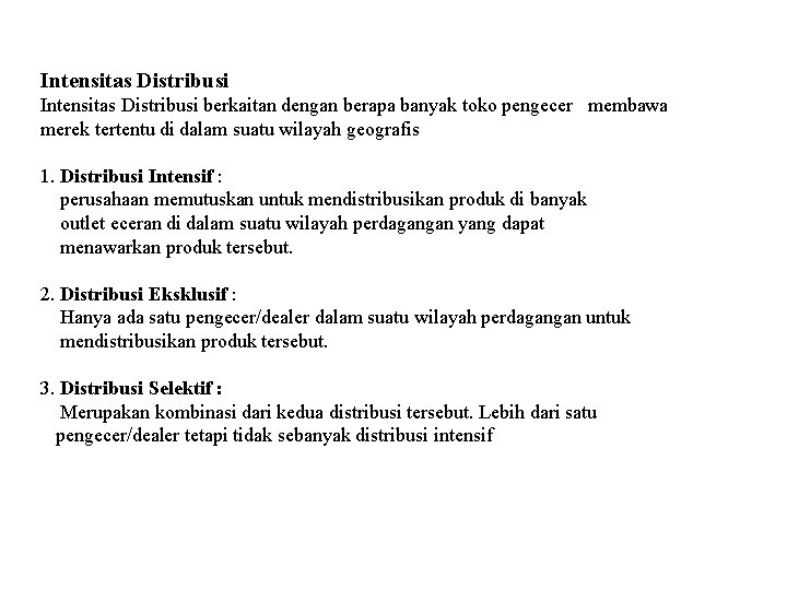 Intensitas Distribusi berkaitan dengan berapa banyak toko pengecer membawa merek tertentu di dalam suatu