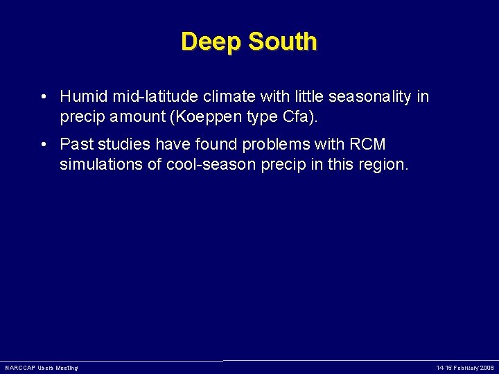 Deep South • Humid mid-latitude climate with little seasonality in precip amount (Koeppen type