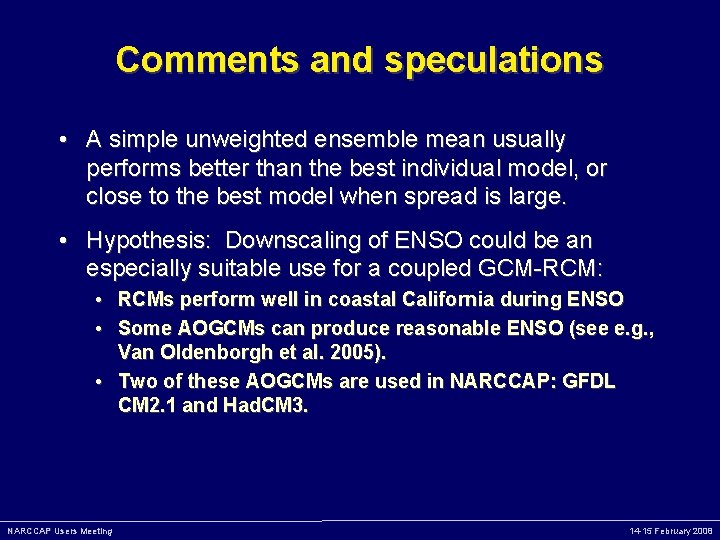 Comments and speculations • A simple unweighted ensemble mean usually performs better than the