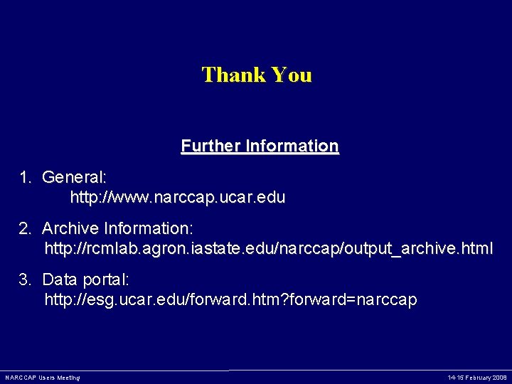 Thank You Further Information 1. General: http: //www. narccap. ucar. edu 2. Archive Information: