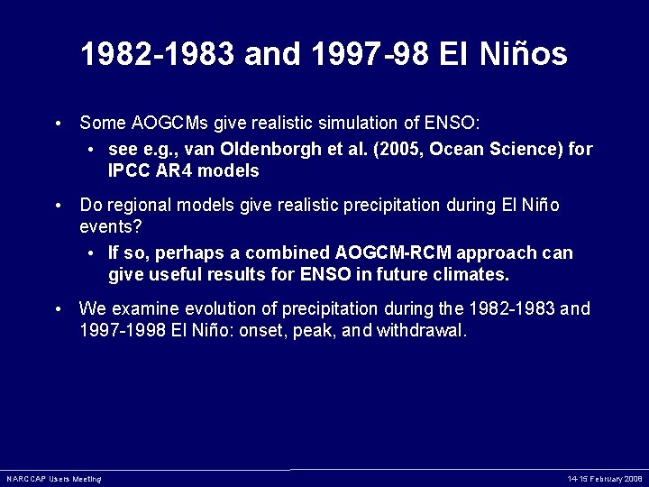 1982 -1983 and 1997 -98 El Niños • Some AOGCMs give realistic simulation of