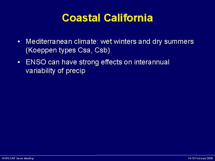Coastal California • Mediterranean climate: wet winters and dry summers (Koeppen types Csa, Csb)