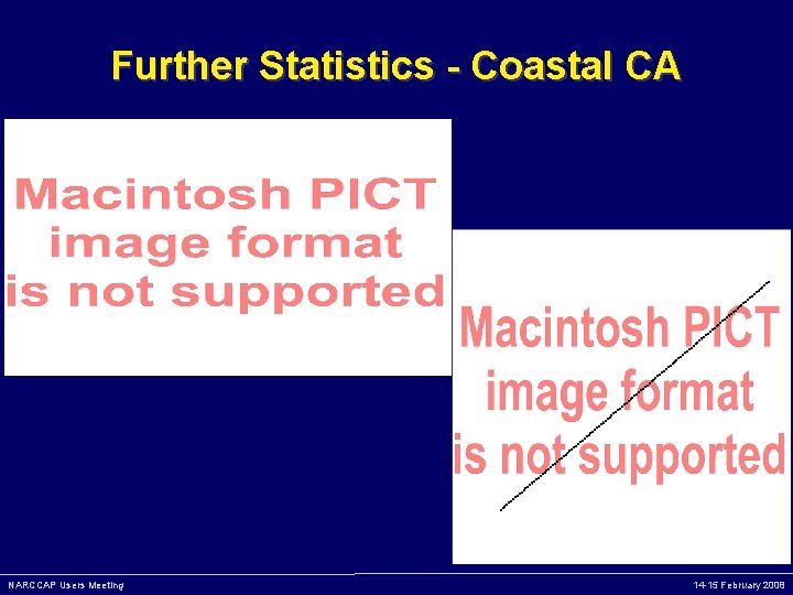 Further Statistics - Coastal CA NARCCAP Users Meeting 14 -15 February 2008 