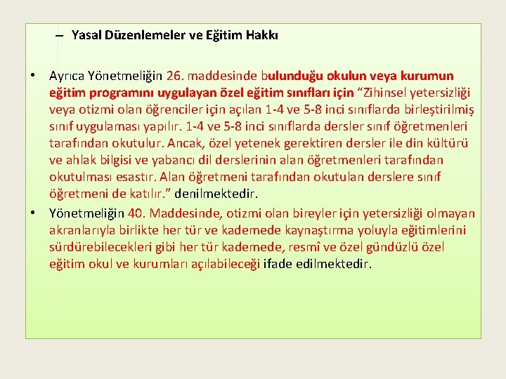 – Yasal Düzenlemeler ve Eğitim Hakkı • Ayrıca Yönetmeliğin 26. maddesinde bulunduğu okulun veya