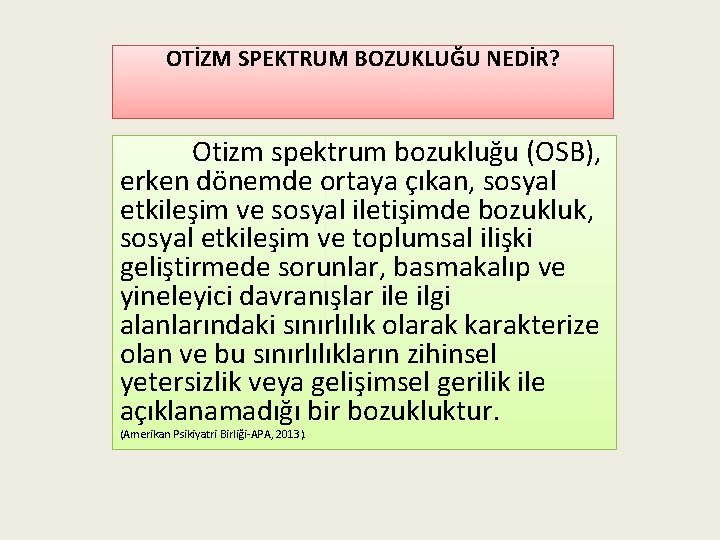 OTİZM SPEKTRUM BOZUKLUĞU NEDİR? Otizm spektrum bozukluğu (OSB), erken dönemde ortaya çıkan, sosyal etkileşim