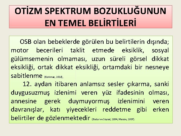 OTİZM SPEKTRUM BOZUKLUĞUNUN EN TEMEL BELİRTİLERİ OSB olan bebeklerde görülen bu belirtilerin dışında; motor