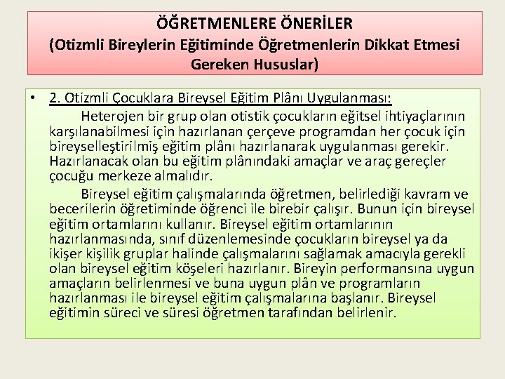 ÖĞRETMENLERE ÖNERİLER (Otizmli Bireylerin Eğitiminde Öğretmenlerin Dikkat Etmesi Gereken Hususlar) • 2. Otizmli Çocuklara